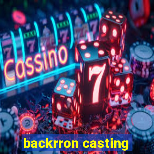 backrron casting